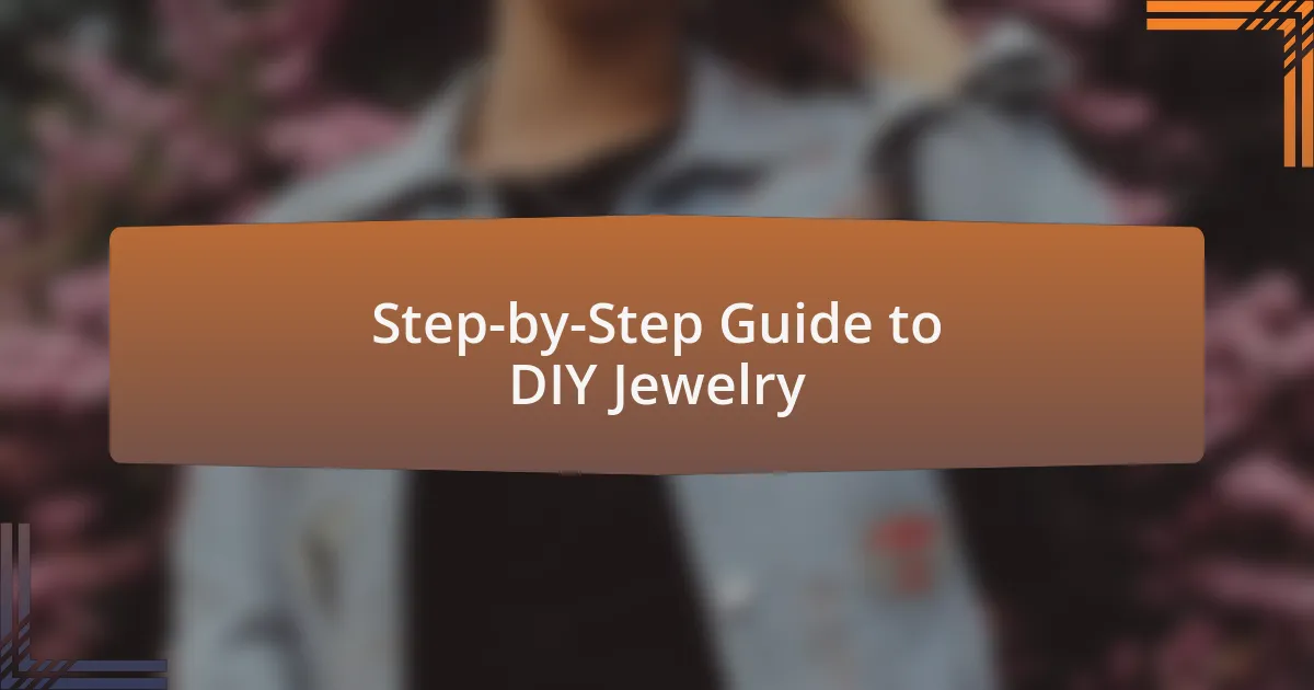 Step-by-Step Guide to DIY Jewelry