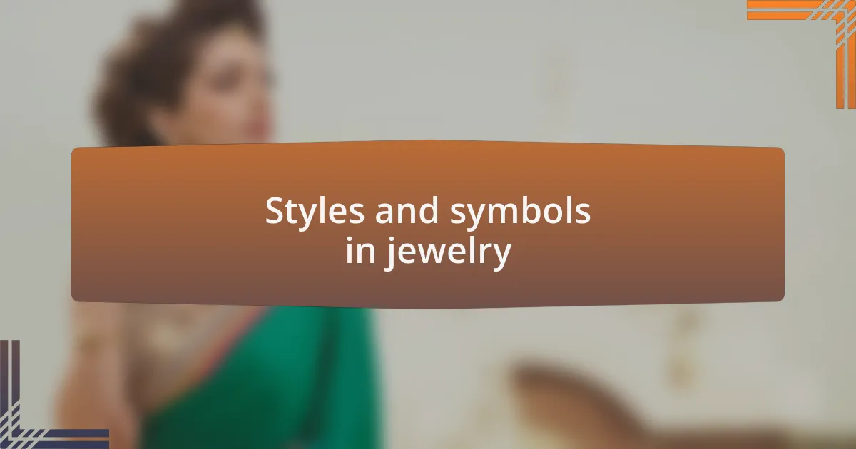 Styles and symbols in jewelry