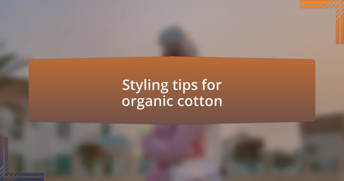 Styling tips for organic cotton
