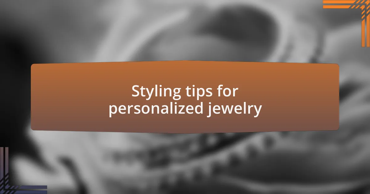 Styling tips for personalized jewelry