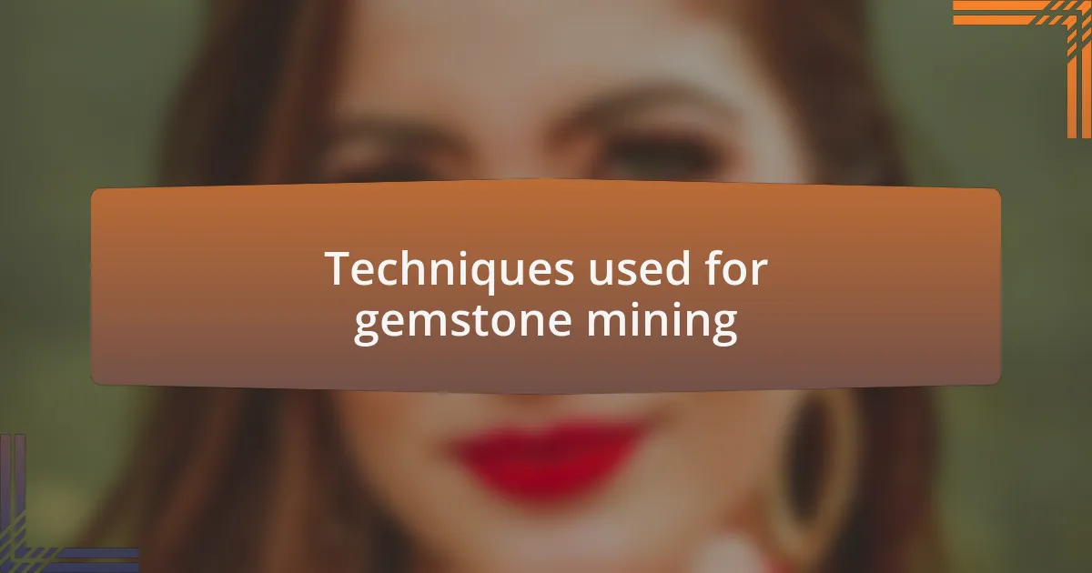 Techniques used for gemstone mining