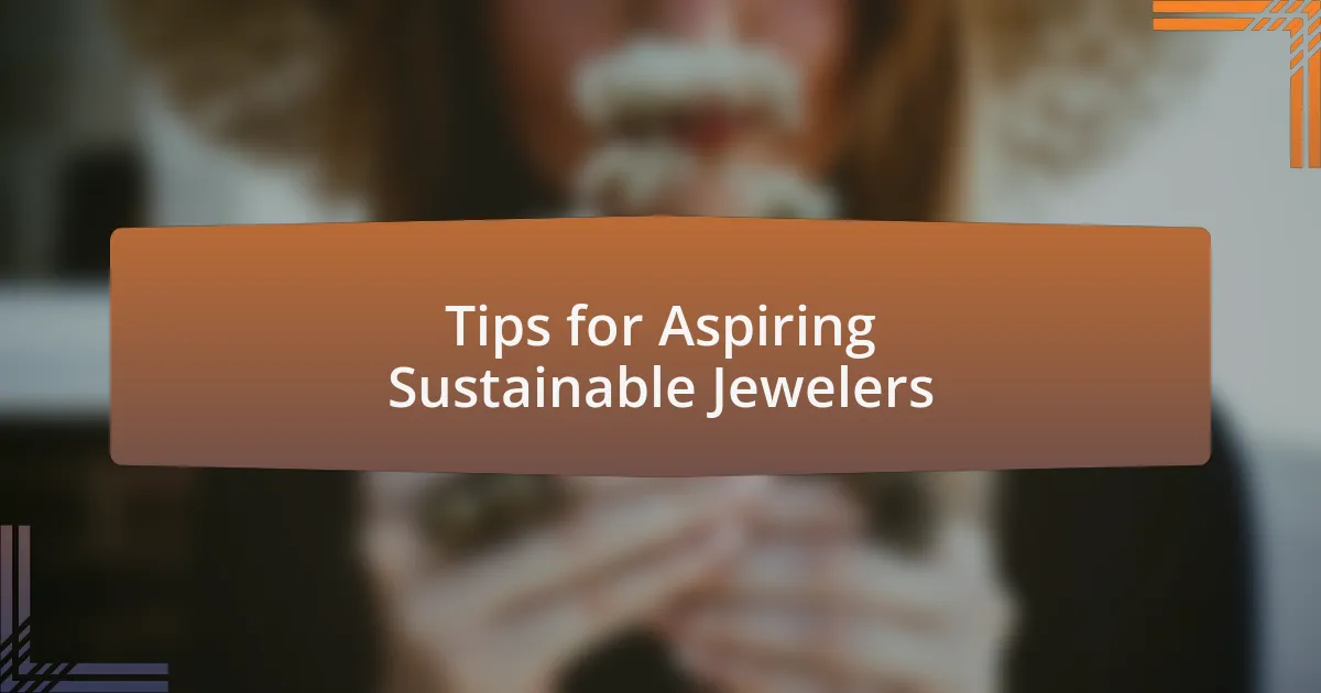 Tips for Aspiring Sustainable Jewelers