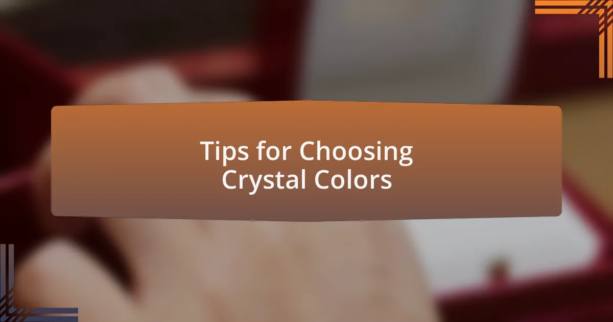 Tips for Choosing Crystal Colors
