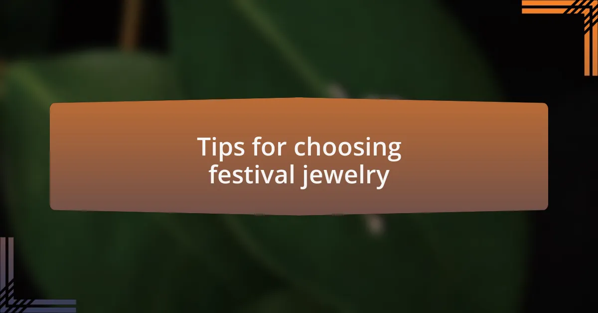 Tips for choosing festival jewelry