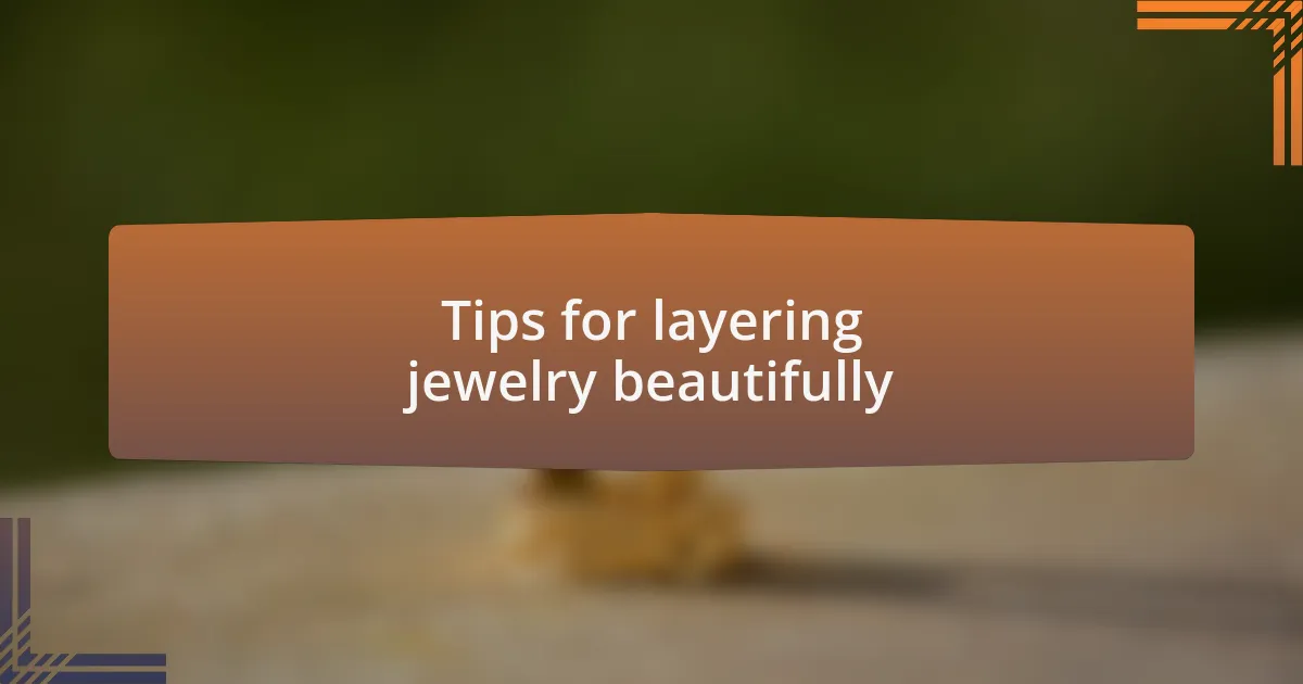 Tips for layering jewelry beautifully