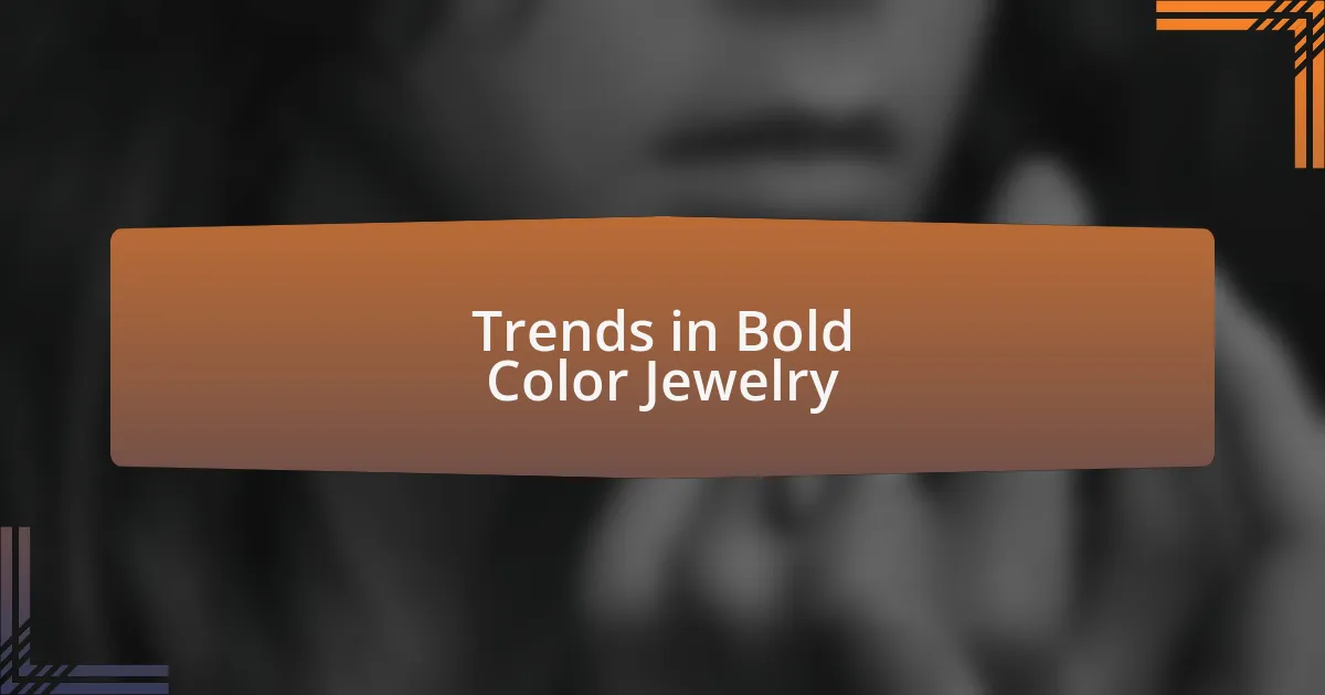 Trends in Bold Color Jewelry