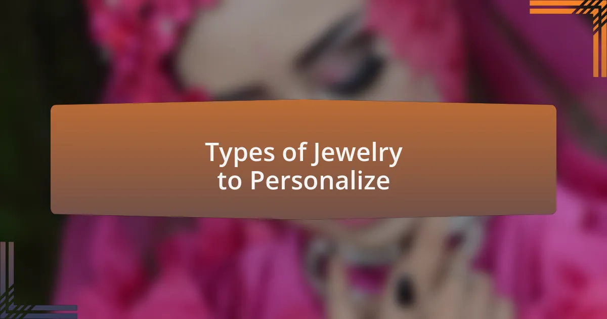 Types of Jewelry to Personalize