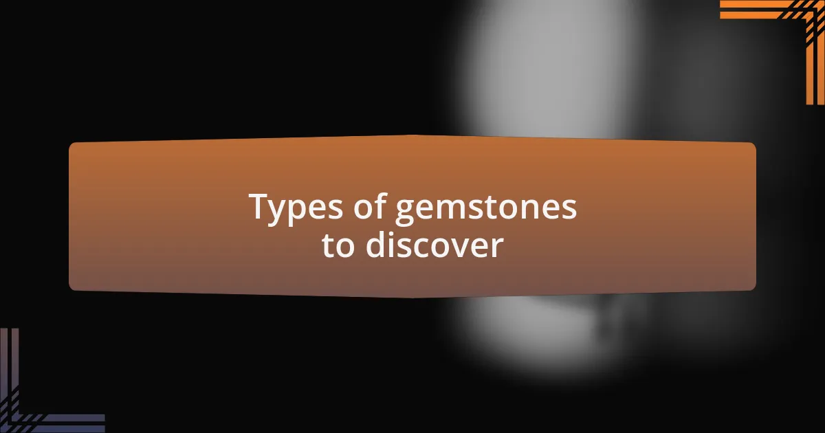 Types of gemstones to discover