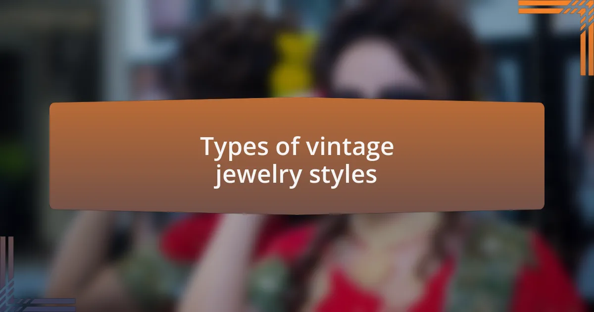 Types of vintage jewelry styles