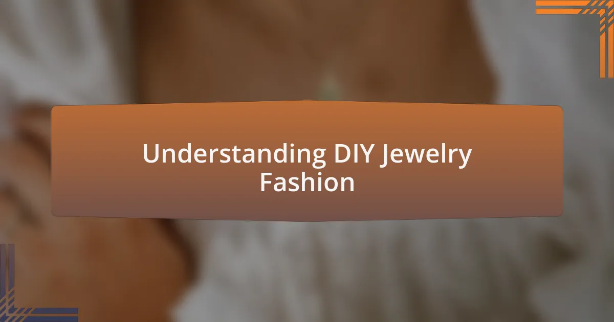 Understanding DIY Jewelry Fashion