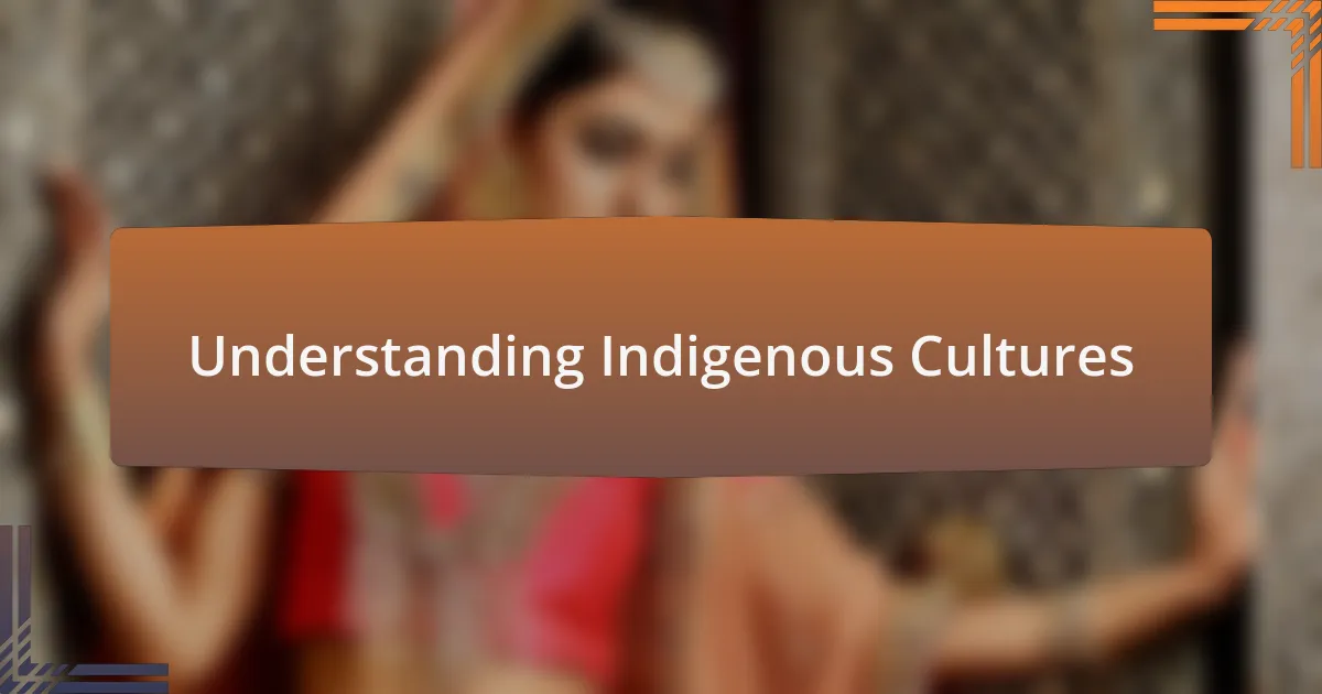 Understanding Indigenous Cultures