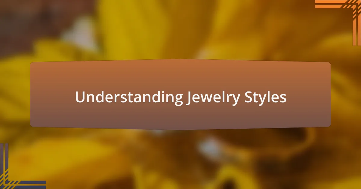 Understanding Jewelry Styles