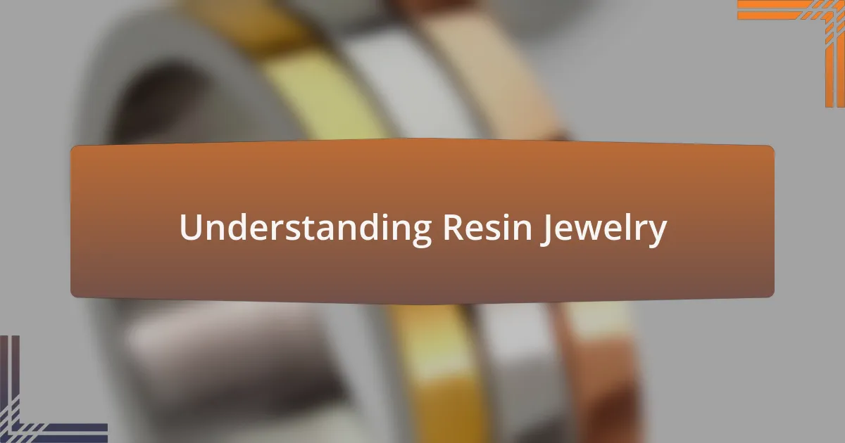 Understanding Resin Jewelry