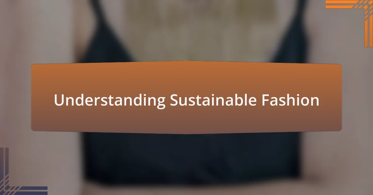 Understanding Sustainable Fashion