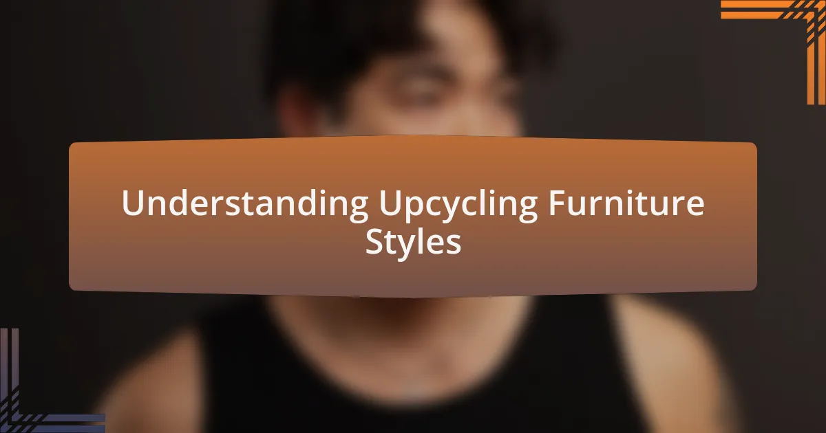Understanding Upcycling Furniture Styles