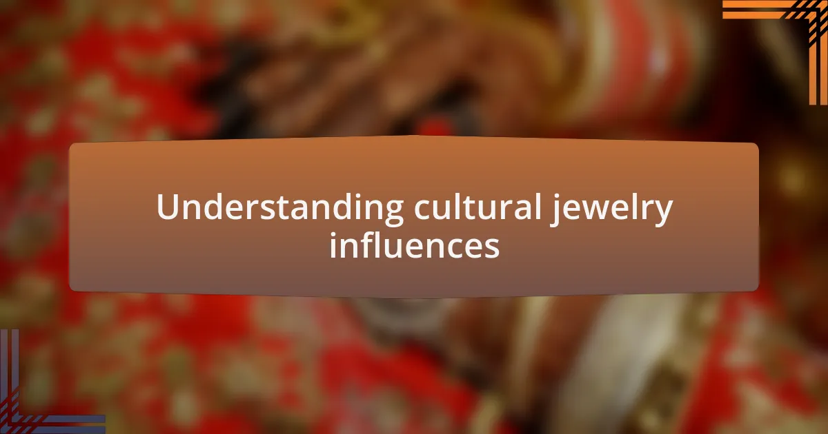 Understanding cultural jewelry influences