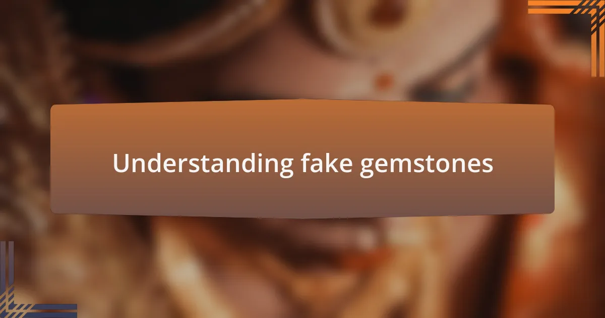 Understanding fake gemstones