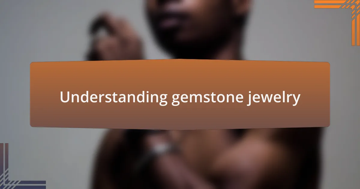 Understanding gemstone jewelry