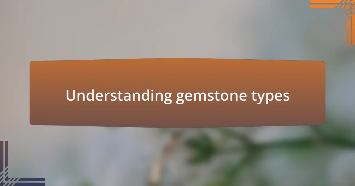 Understanding gemstone types