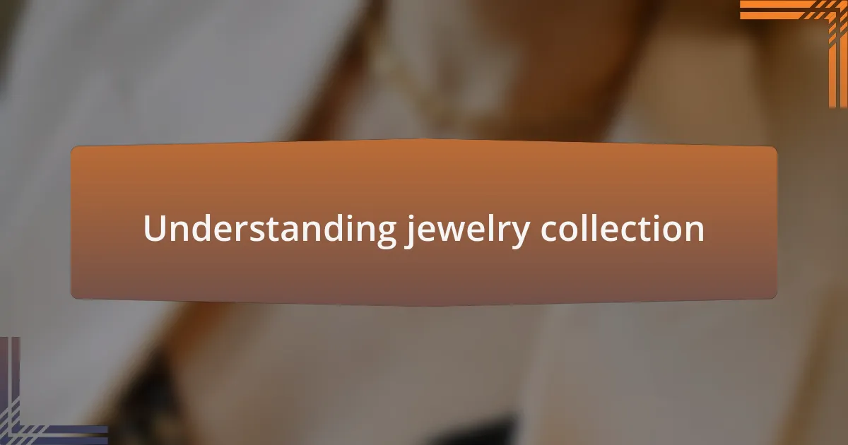 Understanding jewelry collection