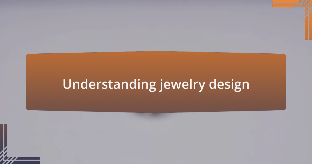 Understanding jewelry design
