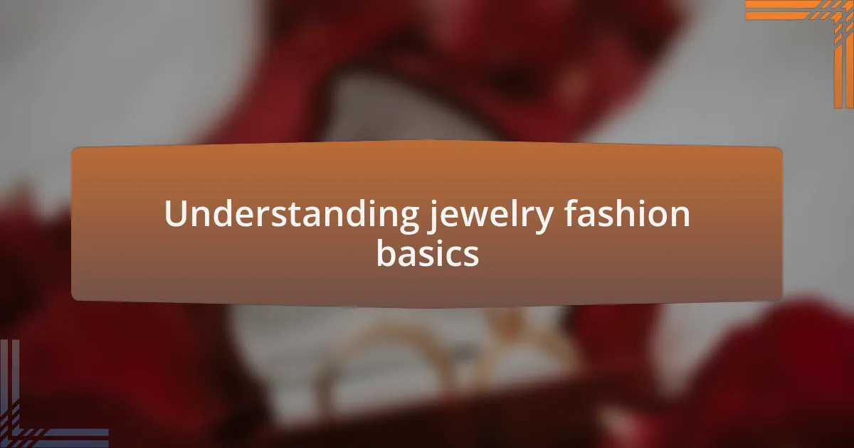 Understanding jewelry fashion basics