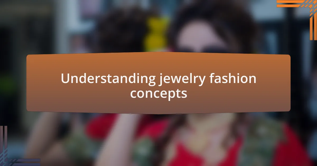 Understanding jewelry fashion concepts