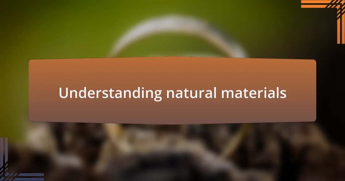 Understanding natural materials