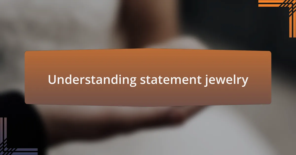 Understanding statement jewelry