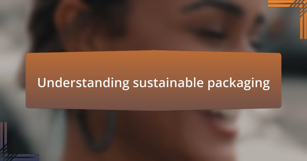 Understanding sustainable packaging