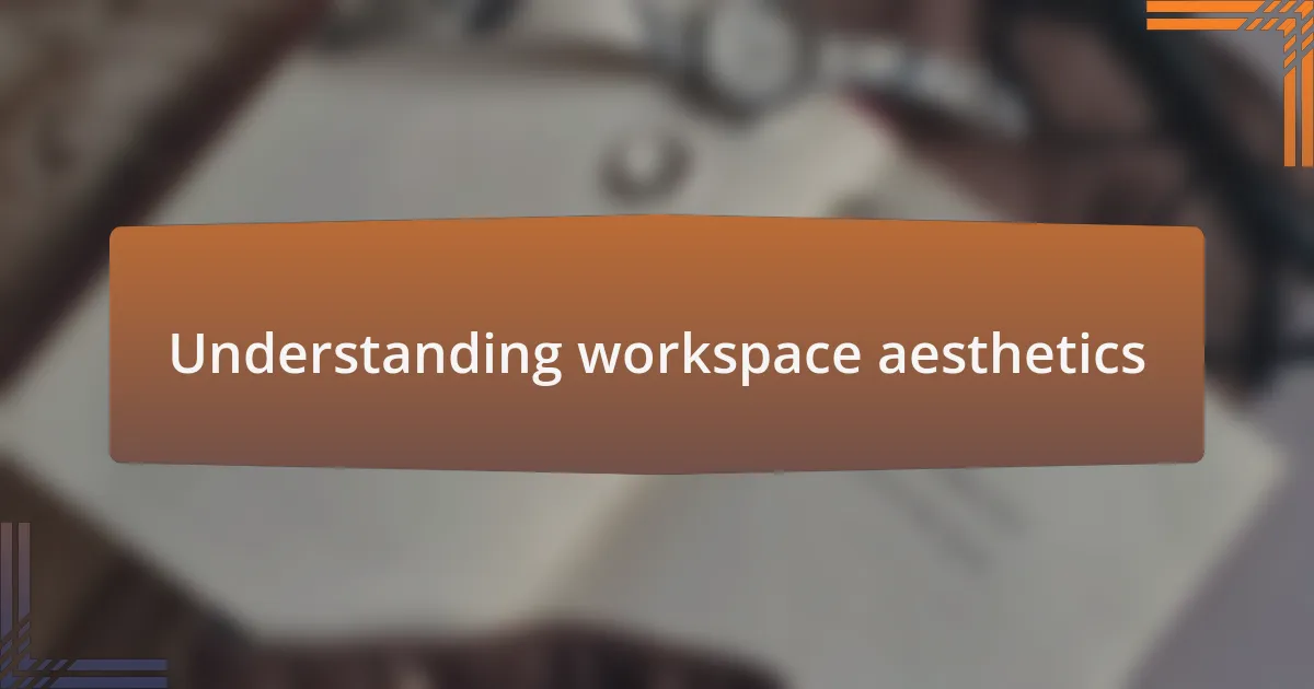 Understanding workspace aesthetics